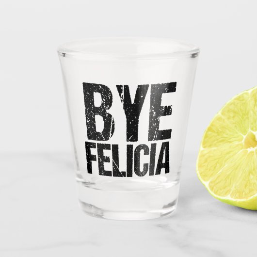 Bye Felicia Funny Meme Schnapsglas (Vorderseite)