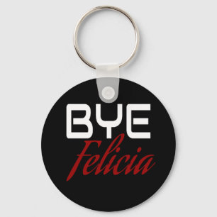 Bye Felicia Funny Schlüsselanhänger