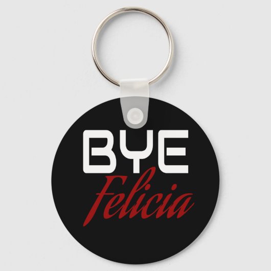 Bye Felicia Funny Schlüsselanhänger (Vorderseite)