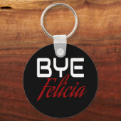Bye Felicia Funny Schlüsselanhänger (Vorderseite)
