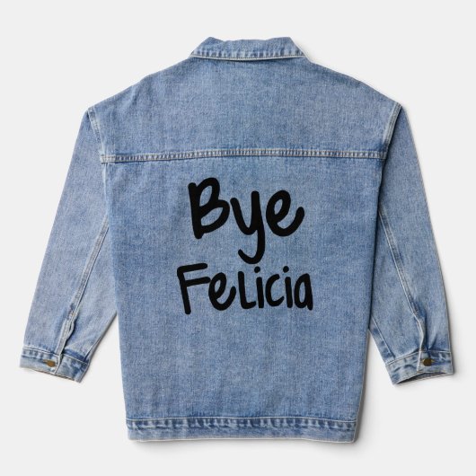 Bye Felicia Funny Sprichwort Jeansjacke (Rückseite)
