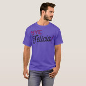 Bye Felicia lustige Phrase Freund Kollegen Beziehu T-Shirt (Vorne ganz)