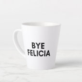bye Felicia Milchtasse (Linke Ecke)