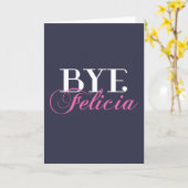 BYE Felicia Sassy Slang Spaß Karte (Gelbe Blume)