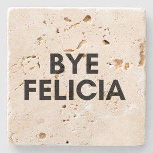 bye Felicia Steinuntersetzer