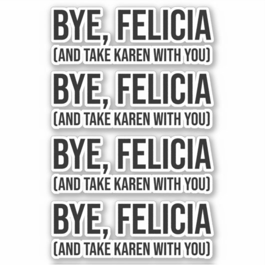 Bye, Felicia (und nehmen Karen mit dir) Aufkleber (Vorderseite)