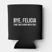 Bye, Felicia (und nehmen Karen mit dir) Dosenkühler (Rückseite)