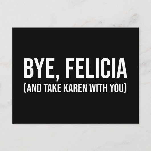Bye, Felicia (und nehmen Karen mit dir) Postkarte (Vorderseite)