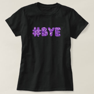 #Bye Glitzer T-Shirt