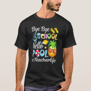 Bye School Hallo Pool Lehrer letzten Tag der Schul T-Shirt