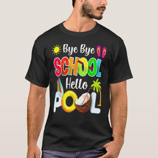 Bye School Hello Pool Beach Last Day Of School T-Shirt (Vorderseite)