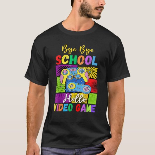 Bye School Hello Video Games Last Days Of School S T-Shirt (Vorderseite)