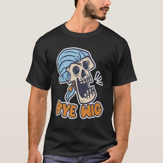 Bye Wig Wig Fake Hair T-Shirt (Vorderseite)