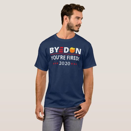 ByeDon 2020 Du bist Fired Funny Biden Harris Art I T-Shirt (Vorne ganz)
