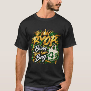 BYOB Bring Your Own Bag Umweltfreundliche wiederve T-Shirt