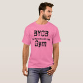 BYOBGym, Trainer für echte Weltstärke T-Shirt (Vorne ganz)