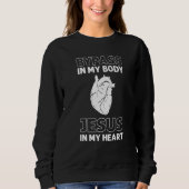 Bypass In My Body Jesus In My Heart Heart Surgery Sweatshirt (Vorderseite)