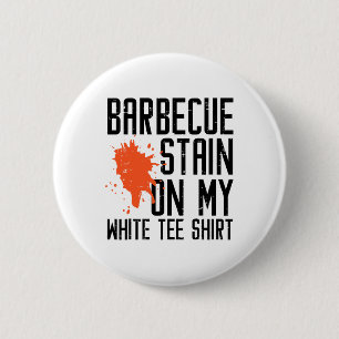 Byrbecue Stain auf meinem weißen T-Shirt Funny Gri Button