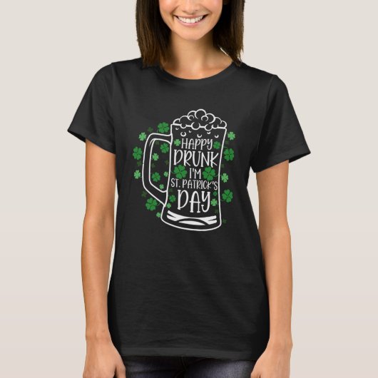 C Irish Happy Drunk I'm St Patrick's Day T-Shirt (Vorderseite)
