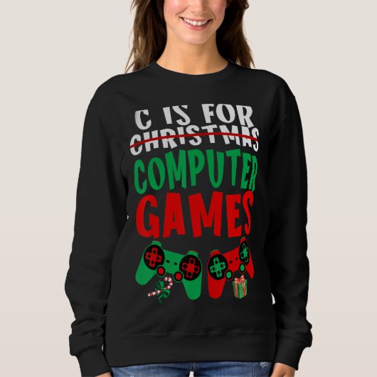 C ist für Computerspiele Gamer Boys Weihnachten Mä Sweatshirt (Vorderseite)