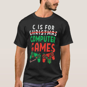 C ist für Computerspiele Gamer Boys Weihnachten Mä T-Shirt