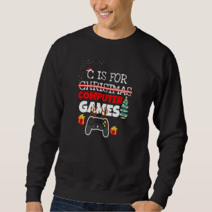 C ist für Computerspiele Gamer Jungen Weihnachten  Sweatshirt
