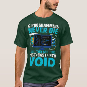 C-Programmierer haben nie die, dass sie in Void ge T-Shirt