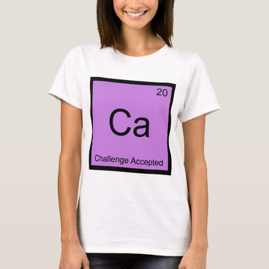 Ca - Challenge Accepted Chemistry Element Meme T-S T-Shirt (Vorderseite)
