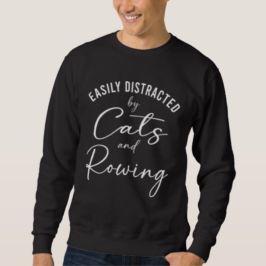 Ca Easily Distracted by Cats And Rowing Coach Sweatshirt (Vorderseite)