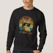 ca for mom I do what I want cat  cat Sweatshirt (Vorderseite)