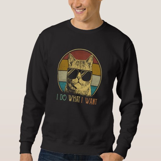 ca for mom I do what I want cat cat Sweatshirt (Vorderseite)