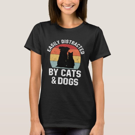 Ca For Women Easily Distracted By Cats And Dogs Mo T-Shirt (Vorderseite)