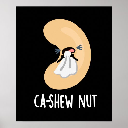 Ca-shew Funny Sneezing Cashew Nut Pun Dark BG Poster (Vorne)