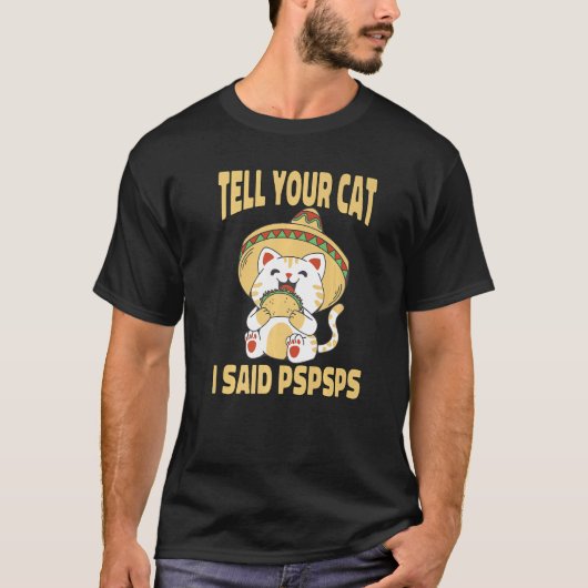 Ca Tell Your Cat I Said Pspsps Cute Cat Tacos T-Shirt (Vorderseite)