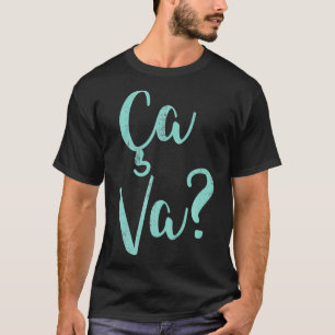 Ca Va Cooles Sprichwort in französischer Sprache  T-Shirt