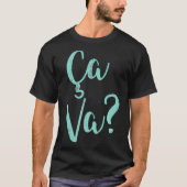 Ca Va Cooles Sprichwort in französischer Sprache W T-Shirt (Vorderseite)
