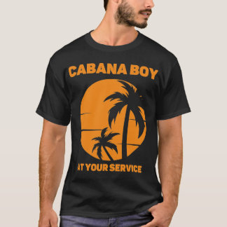 Cabana Boy zu Ihrer Verfügung T-Shirt