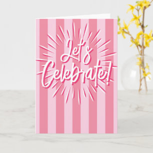 Cabana Streifen "Let's Celebrate" Burst in Rosa Karte