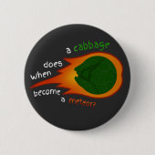 Cabbage Meteor Button (Vorderseite)