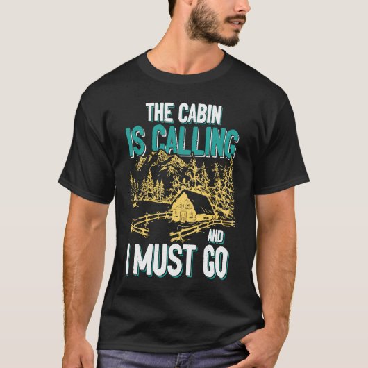 Cabin Is Calling And I Must Go Outdoors Mountain T-Shirt (Vorderseite)