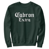 Cabron Extra Mens Sweatshirt