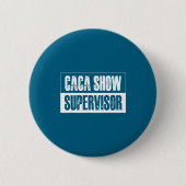 Caca Show Supervisor Funny Quotes Funny Sayings Hu Button (Vorderseite)
