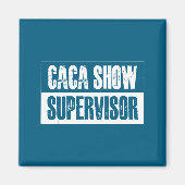Caca Show Supervisor Funny Quotes Funny Sayings Hu Magnet (Vorne)