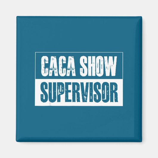 Caca Show Supervisor Funny Quotes Funny Sayings Hu Magnet (Vorne)
