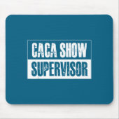 Caca Show Supervisor Funny Quotes Funny Sayings Hu Mousepad (Vorne)