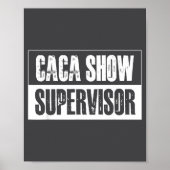 Caca Show Supervisor Funny Quotes Funny Sayings Hu Poster (Vorne)