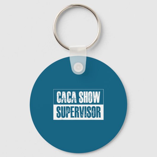Caca Show Supervisor Funny Quotes Funny Sayings Hu Schlüsselanhänger (Vorderseite)