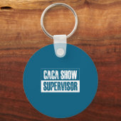 Caca Show Supervisor Funny Quotes Funny Sayings Hu Schlüsselanhänger (Vorderseite)
