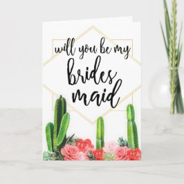 Cactus & floral "Will you be My Bridesmaid Card" Einladung
