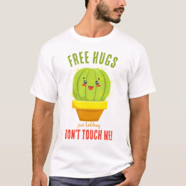 Cactus Spaß Sarcastic Free Umarmungen T-Shirt